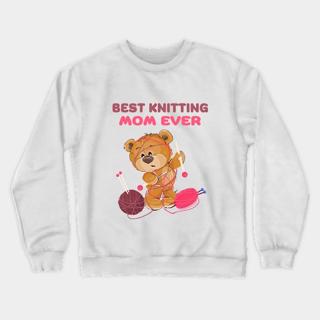 Best Knitting Mom Ever Crewneck Sweatshirt by khalmer